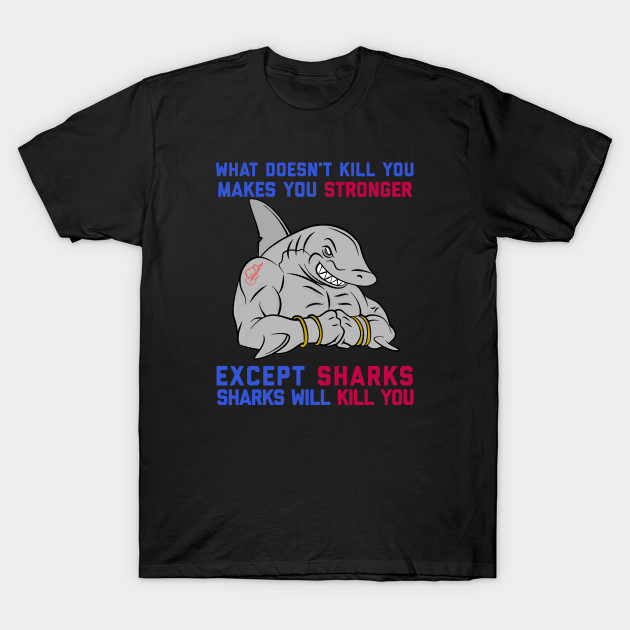 Discover Sharks Will Kill You - Sharks Will Kill You - T-Shirt