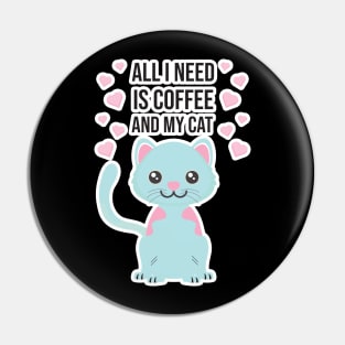 All i need Is Coffee and my cat ,Funny cat Mother , cat Moms Gift, Coffee Lover Gift, Funny For Mom, Coffee Pin