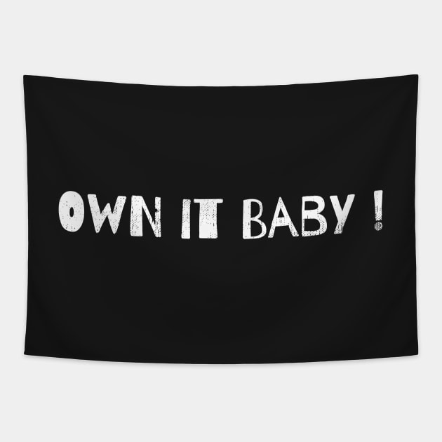 Own it Baby! Tapestry by mivpiv