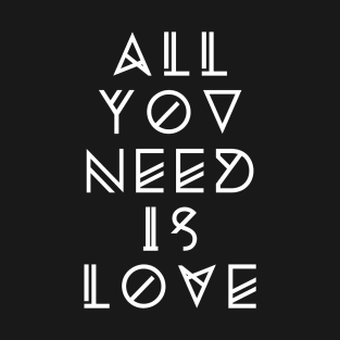 All You Need Is Love T-Shirt