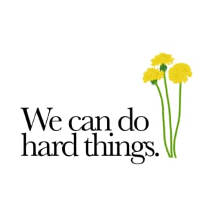 We Can Do Hard Things T-Shirt