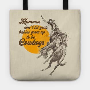 Mammas Don't Let Your Babies Grow Up To Be Cowboys Tote