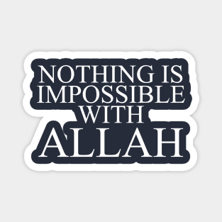 Nothing is impossible with Allah Magnet