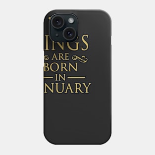 KINGS ARE BORN IN JANUARY Phone Case