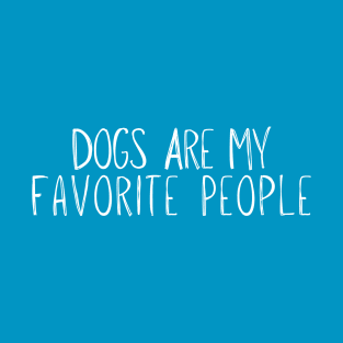 dogs are my favorite people Funny T-Shirt