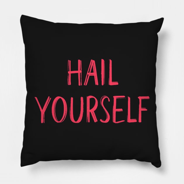 Hail Yourself Pillow by Hellbender Creations