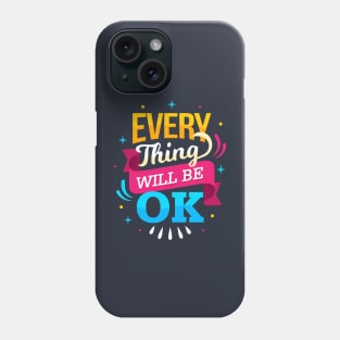 Everything will be ok - Motivational Quotes About Life Phone Case