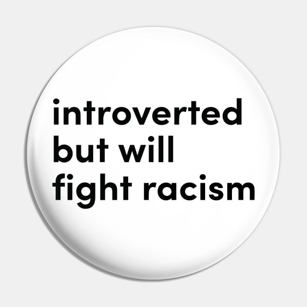 introverted but will fight racism Pin by Eugene and Jonnie Tee's