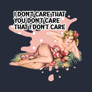 I don't care that you don't care retro housewife humor T-Shirt