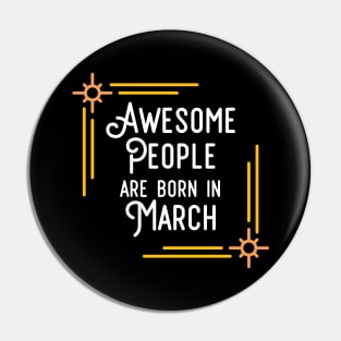 Awesome People Are Born In March (White Text, Framed) Pin