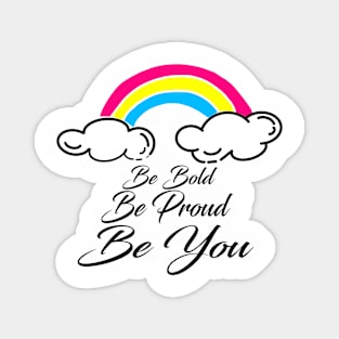 Be Bold, Be Proud, Be You Magnet