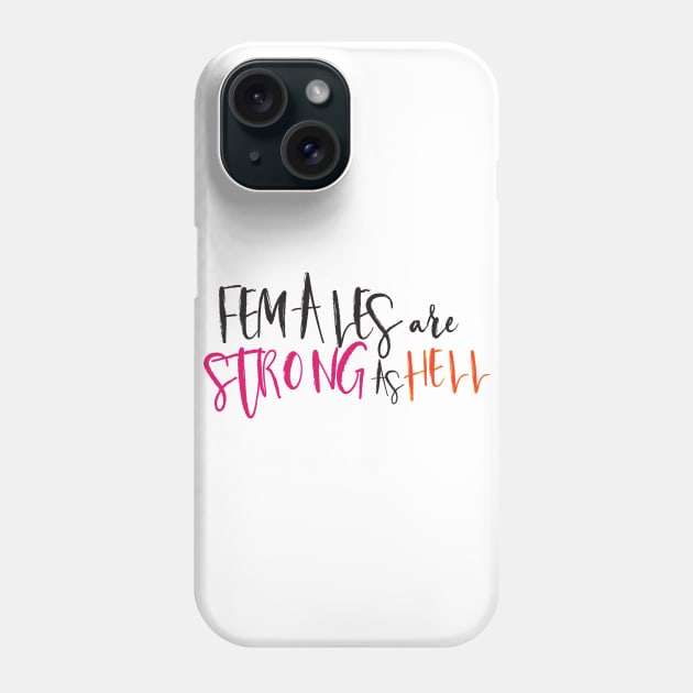 Females are strong as hell Phone Case by kirbappealdesigns