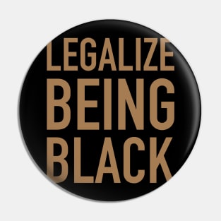 Legalize Being Black, Stop Killing Us, African American, Black Lives Matter, Black History Pin