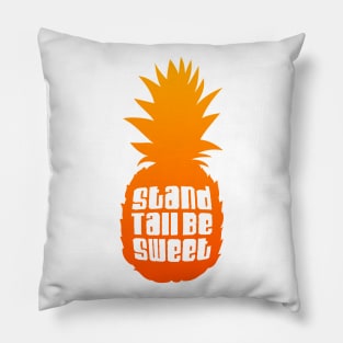 Stand tall be sweet Pillow