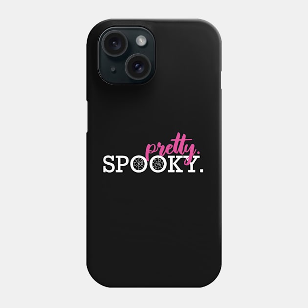 Pretty. Spooky. Phone Case by angmermsmith