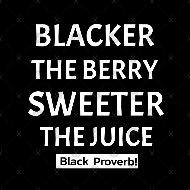 Blacker The Berry Sweeter The Juice by Black Expressions