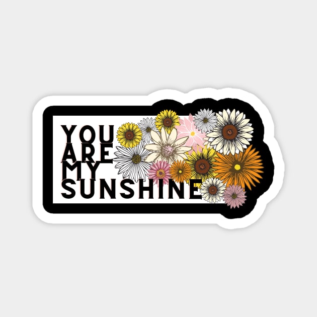 you are my sunshine Magnet by Tees by broke