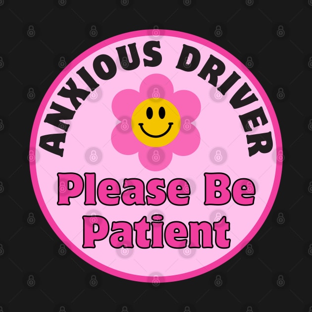 Anxious Driver Please Be Patient, Funny Cute Anxious Driver Bumper by yass-art