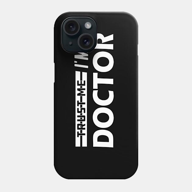 Doctor - Trust me I'm a doctor Phone Case by KC Happy Shop