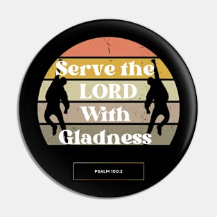 Serve the LORD Christian apparel Pin