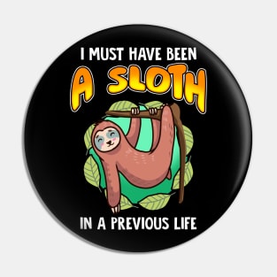 I Must Have Been  A Sloth In Previous Life Pin