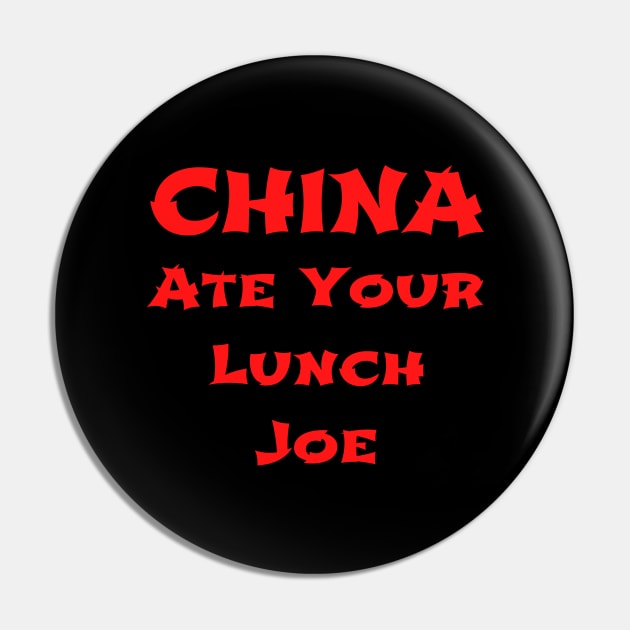 China Ate You Lunch Joe Funny Presidential Debate Quote Pin by PsychoDynamics