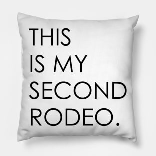 This is my second rodeo Pillow