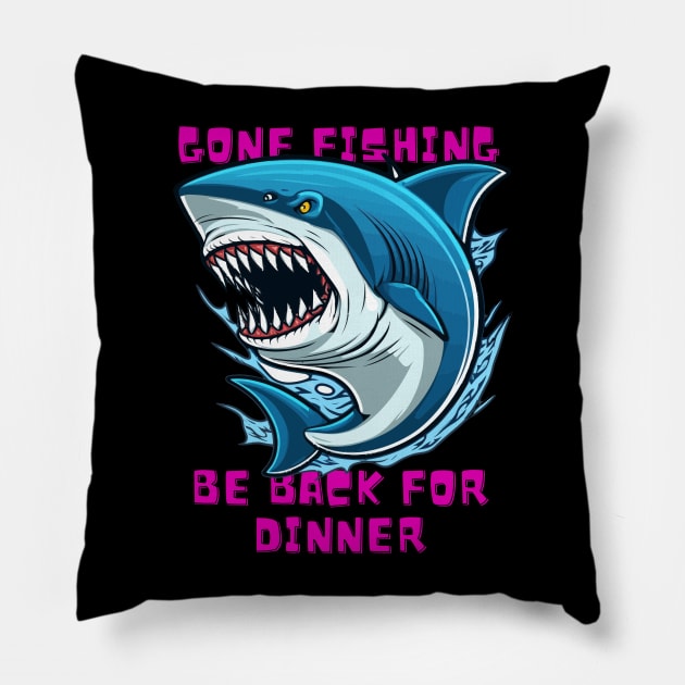 Gone fishing, Be back for dinner Pillow by Aspectartworks