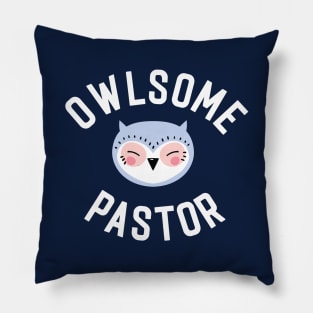 Owlsome Pastor Pun - Funny Gift Idea Pillow