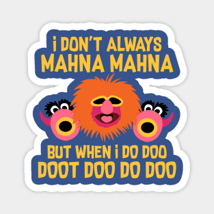 I Don't Always Mahna Mahna Magnet