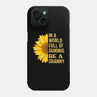 In a World Full of Sunflowers Be a Granny Phone Case