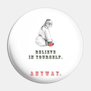 Believe in yourself Pin