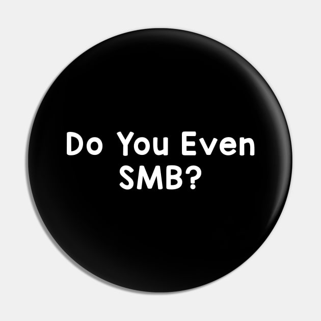 Do You Even SMB Pin by Sunoria