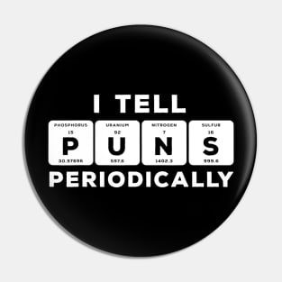 Funny Periodic Table Tshirt  I Tell Puns Periodically Pin