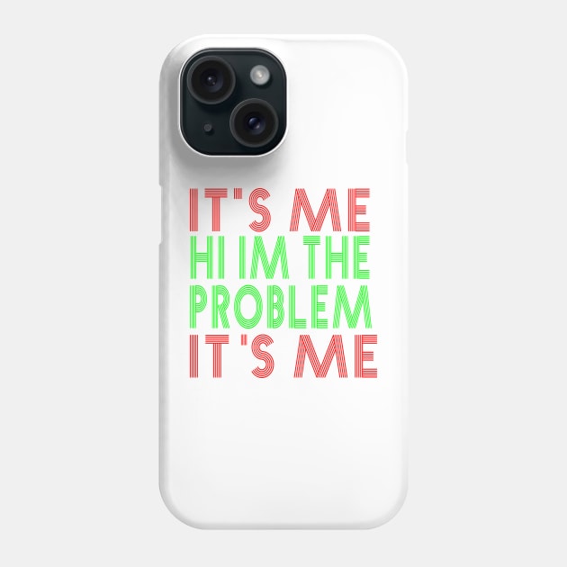 It s Me Hi I m The Problem Phone Case by TOMOBIRI