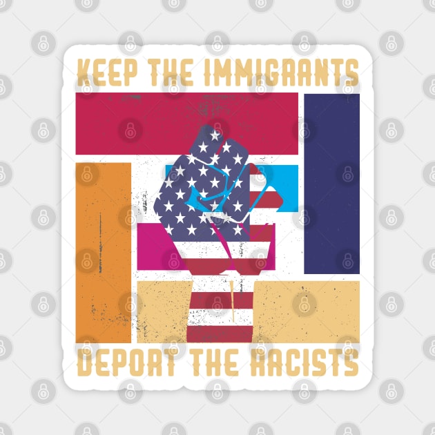 KEEP THE IMMIGRANTS DEPORT THE RACISTS USA Magnet by care store