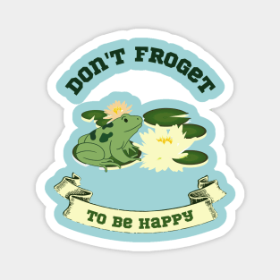 Don't Froget to Be Happy Funny Frog Design Magnet