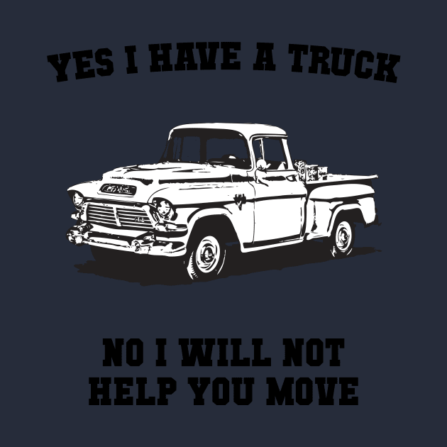 Yes I Have A Truck, No I Will Not Help You Move by solsateez