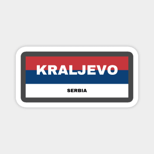 Kraljevo City in Serbian Flag Colors Magnet