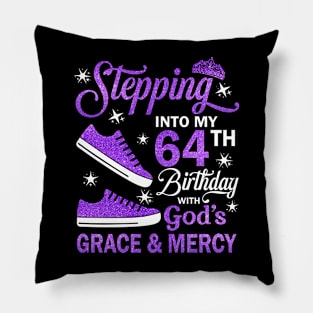 Stepping Into My 64th Birthday With God's Grace & Mercy Bday Pillow