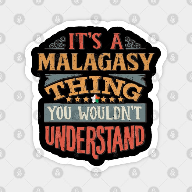 It's A Malagasy Thing You Would'nt Understand - Gift For Malagasy With Malagasy Flag Heritage Roots From Madagascar Magnet by giftideas