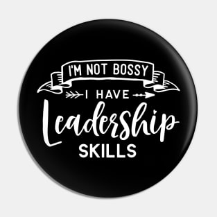 I'm Not Bossy I Have Leadership Skills Pin