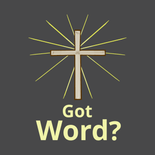 "Got Word?" Christian Gospel Witness T-Shirt