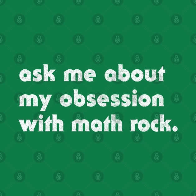 Ask Me About My Obsession With Math Rock by DankFutura