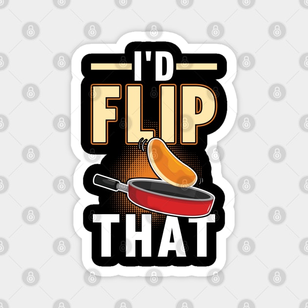 I'd Flip That - Pancake Maker Magnet by Peco-Designs