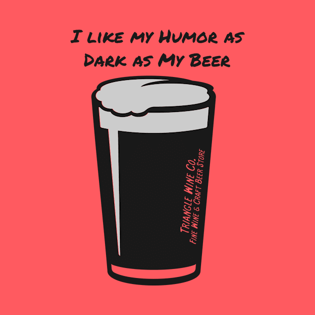 Dark Beer Humor by trianglewineco