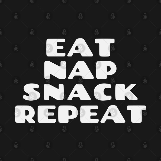 Eat Nap Snack Repeat by Sanworld