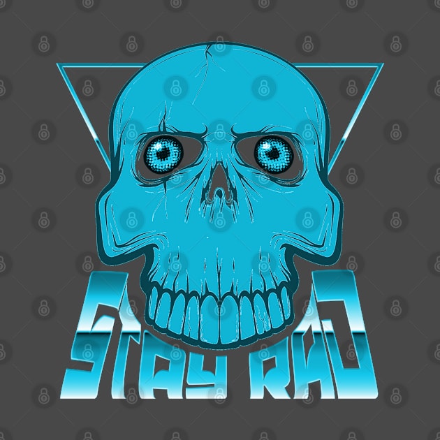 STAY RAD (SKULL) #5 by RickTurner