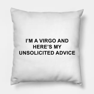 I'm a Virgo and Here's My Unsolicited Advice Pillow