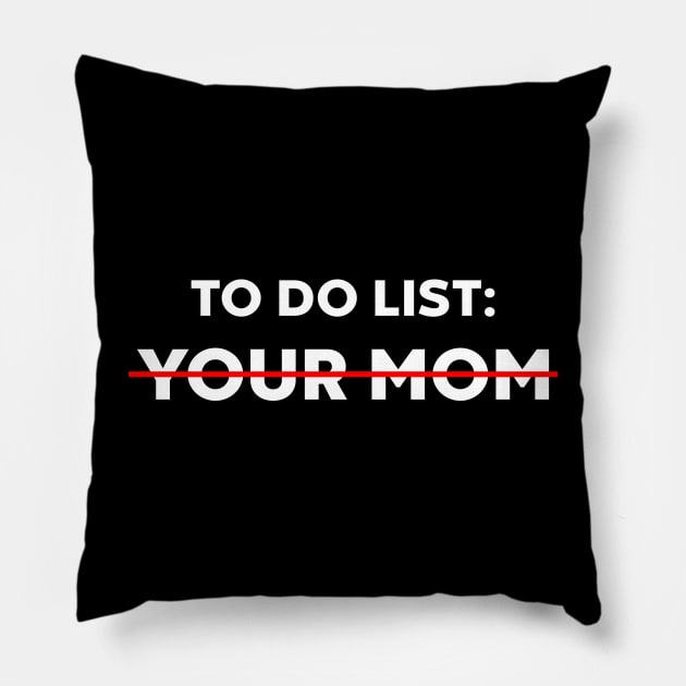 TO DO LIST YOUR MOM (White) Pillow by Luluca Shirts